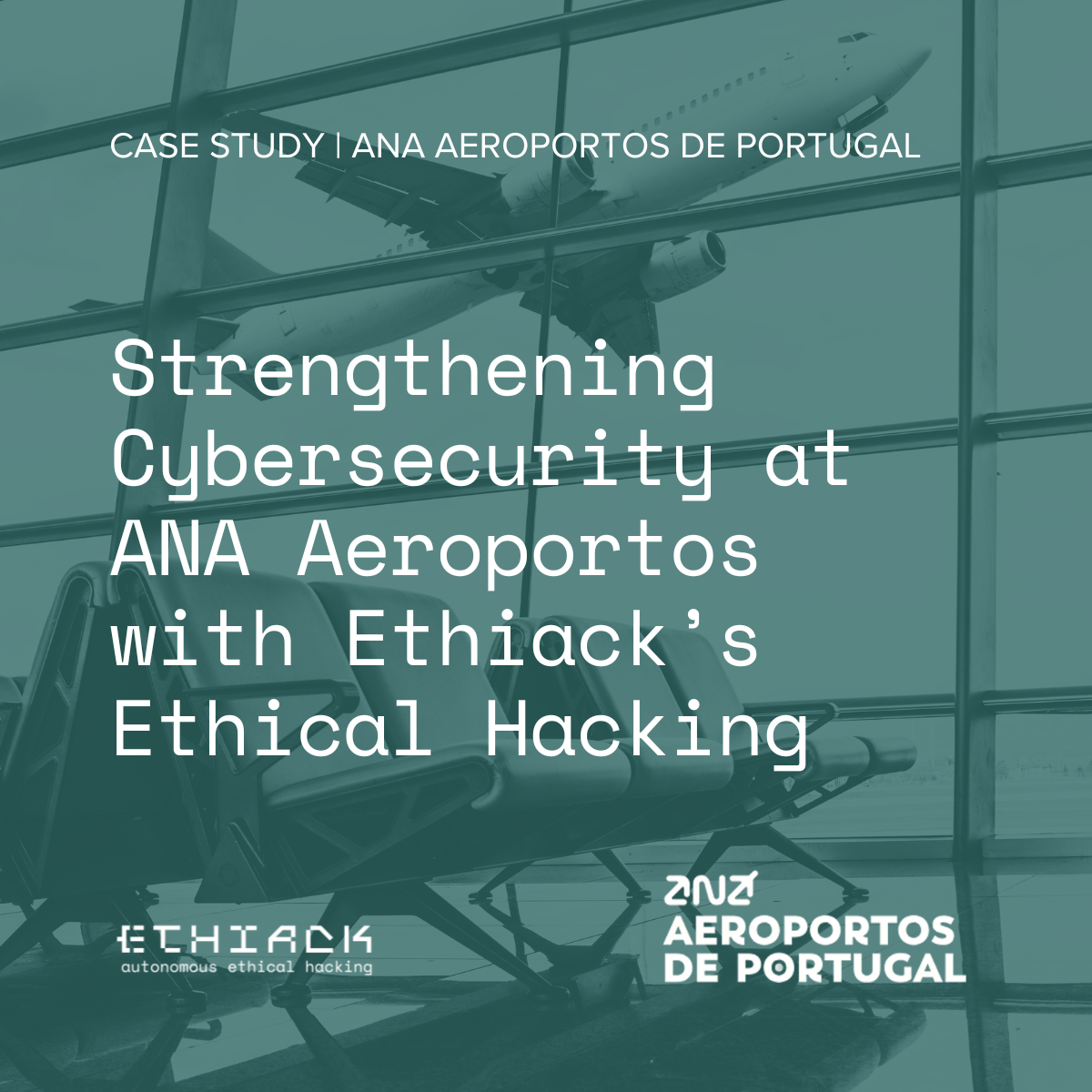 Strengthening Cybersecurity at ANA Aeroportos with Ethiack’s Ethical Hacking
