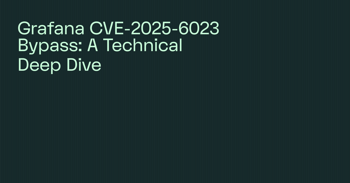 Grafana CVE-2025-6023 Bypass: A Technical Deep Dive